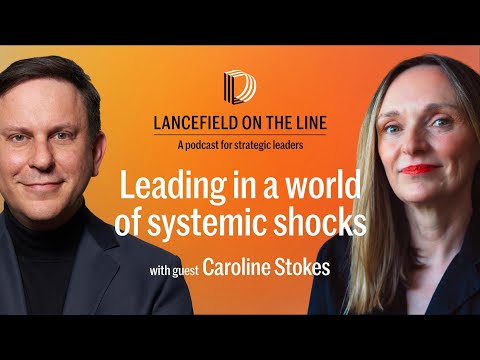 Caroline Stokes: Leading in a world of systemic shocks