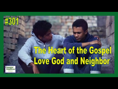#301 The Heart of the Gospel, Love God and Neighbor