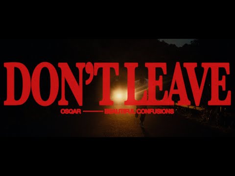 OSQAR - Dont Leave (Official Video)