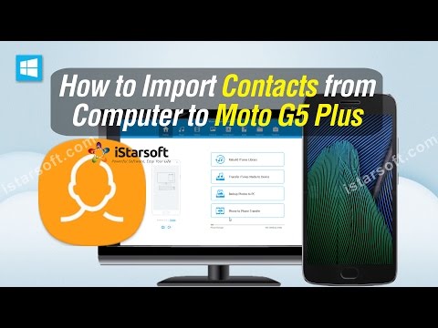 How to Import Contacts from Computer to Moto G5 Plus