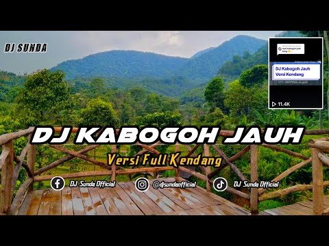 DJ KABOGOH JAUH VERSI KENDANG | VIRAL TIKTOK REMIX SUNDA TERBARU FULL BASS 2023 (DJ SUNDA Remix)