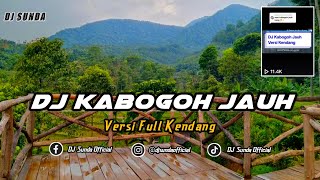 Download lagu DJ KABOGOH JAUH VERSI KENDANG | VIRAL TIKTOK REMIX SUNDA TERBARU FULL BASS 2023 (DJ SUNDA Remix) mp3