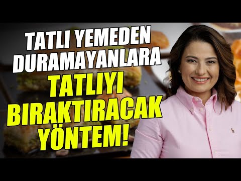 Tatlı Krizi İle Başa Çıkamıyor Musunuz? Bu Yöntemle Şekeri ve Tatlıyı Bırakacaksınız! Dr. Ayça Kaya