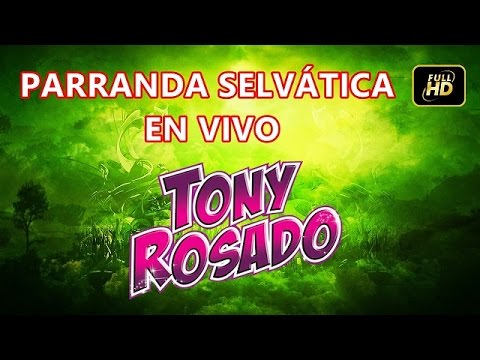PARRANDA SELVÁTICA TONY ROSADO EN VIVO AUDIO HD 2016