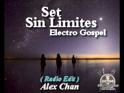 Electronica Cristiana - Set Sin Limites - Alex Chan (RADIO EDIT)