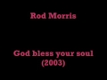 Rod Morris - God bless your soul 