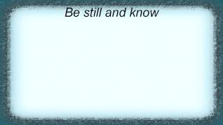 Kim Hill - Be Still And Know Lyrics