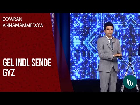 Dowran Annamammedow - Gal indi, Sende gyz | 2020