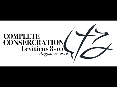 BONUS: Pastor Chuck Smith - COMPLETE CONSECRATION -From Leviticus  - Aug 27, 2000 - READ:  Romans 12