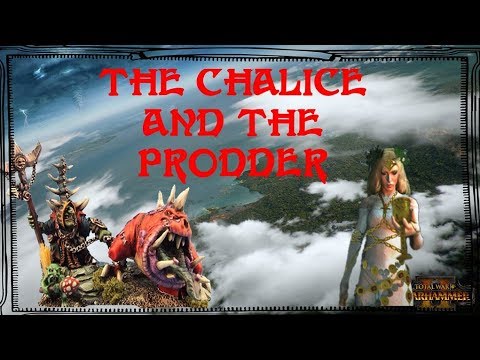 Total War Warhammer 2 - The Chalice and The Prodder