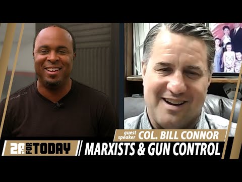 Marxists and Gun Control w/ guest speaker Colonel Bill Connor | 2A For Today!