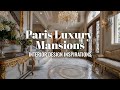 Inside Paris Luxury Houses French Classical Mansions Interior Design Tour