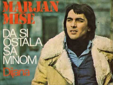 Marjan Miše -  Da si ostala sa mnom