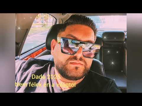 Dado 2025 - Nem félek én a világtól 