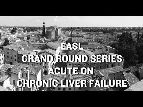 EASL Grand Round Series: Acute on Chronic Liver Failure