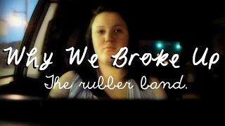 Why We Broke Up: The Rubber Band