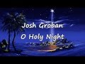 Josh Groban - O Holy Night [with lyrics]