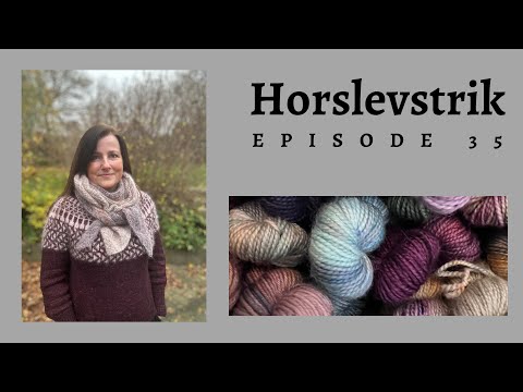 Horslevstrik episode 35 - Tora Chunky, a Knitters Shawl og Yellow licken on rocks