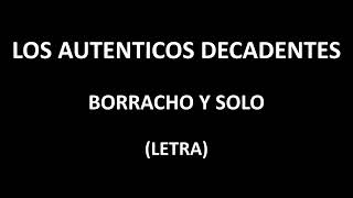 Los Auténticos Decadentes - Borracho y solo (Letra/Lyrics)