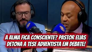 IMPACTANTE! PASTOR ELIAS DESMONTA A DOUTRINA ADVENTISTA DO SONO DA ALMA!