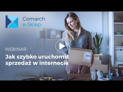 Jak szybko uruchomić sprzedaż w internecie - Webinar - Szkolenie online Comarch ERP