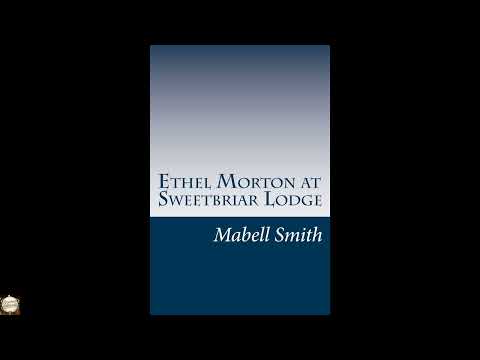Ethel Morton at Sweetbriar Lodge by Mabell S C Smith — free full audiobook