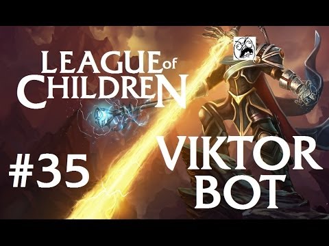 League Of Children #35 - VIKTOR BOT