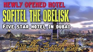 Sofitel Dubai "The OBELISK " Newly opened hotel in Dubai | A Five star Hotel