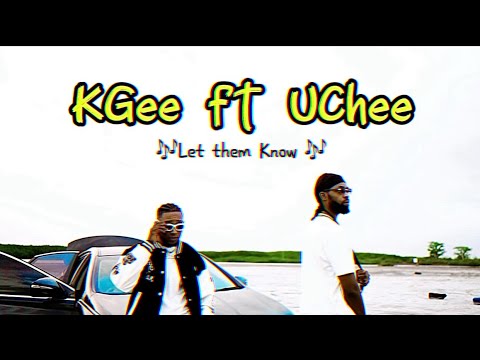 KGee , Uchee - Let Them Know (Official Video)