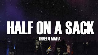 Three 6 Mafia - Half On a Sack (Lyrics)