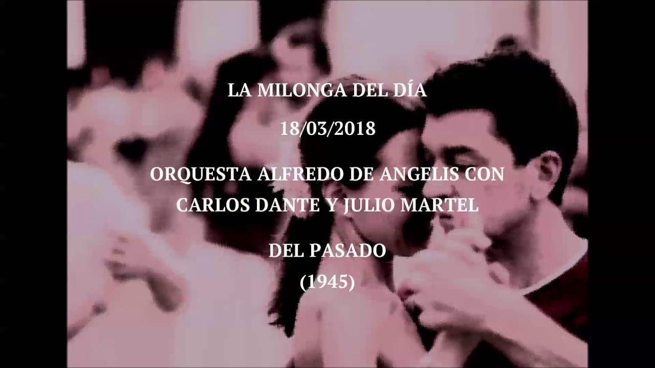 Orquesta Alfredo De Angelis con Carlos Dante y Julio Martel "Del Pasado" (1945)