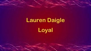 Loyal - Lauren Daigle (lyric video) HD