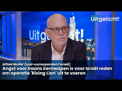 Uitgelicht! 18 juni 2025 - Alfred Muller over de gevolgen van operatie 'Rising Lion'