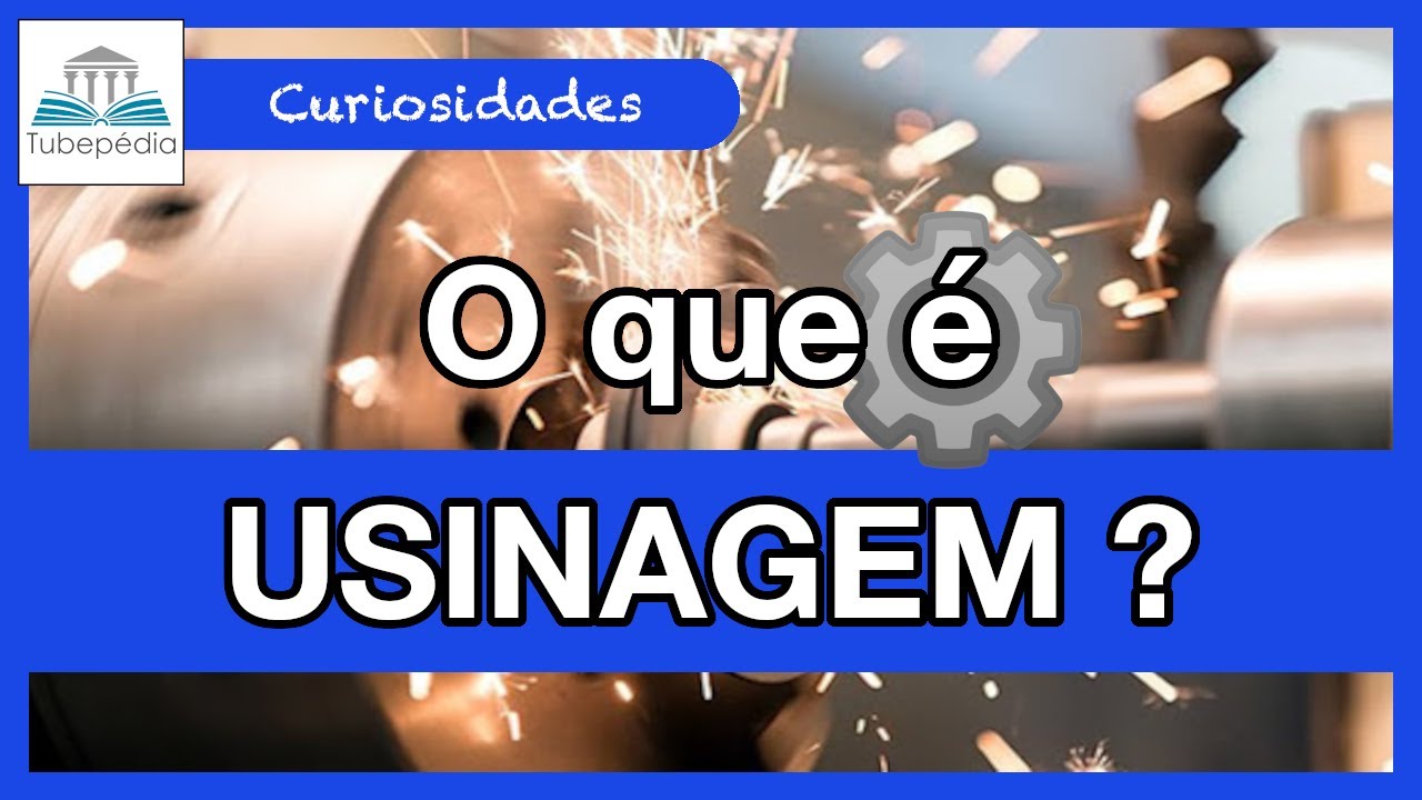 O que é usinagem?