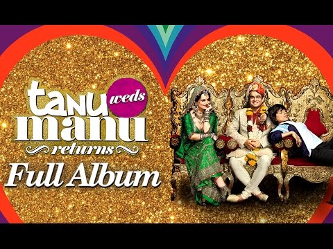 Tanu Weds Manu Returns (Audio Full Songs) | Kangana Ranaut | R. Madhavan