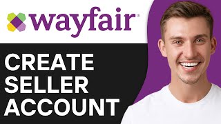 How To Create Wayfair Seller Account (2024) | Easy Guide