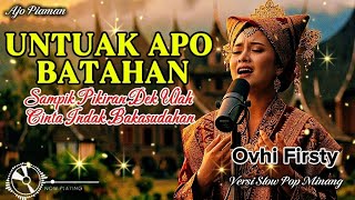 Download lagu Untuak Apo Batahan – Ovhi Firsty (Versi Slow Pop Minang)  Menyentuh Perasaan 🎵 mp3