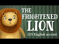 The Frightened Lion US English Accent TheFableCottage Com