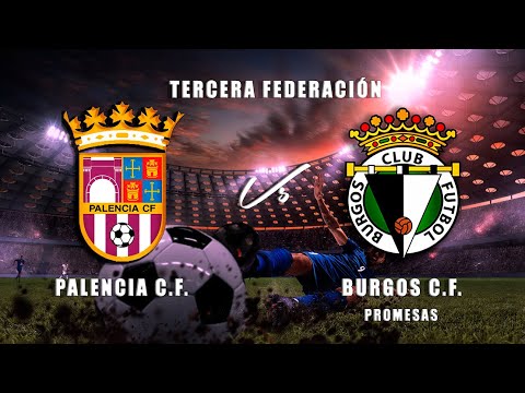 🔴EN DIRECTO: PALENCIA C.F. - BURGOS C.F. Promesas Tercera Federación