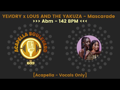 YEИDRY x Lous and the Yakuza - Mascarade || [Acapella - Vocals Only] || [142 BPM - Abm] || by EC13