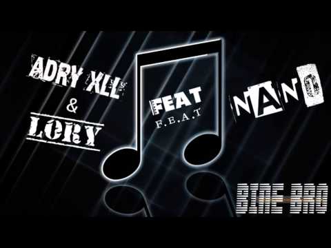 Adry-xxl & Lory feat. Nano - Bine Bro