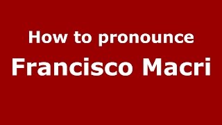 How to pronounce Francisco Macri