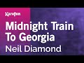 Midnight Train to Georgia - Neil Diamond | Karaoke Version | KaraFun
