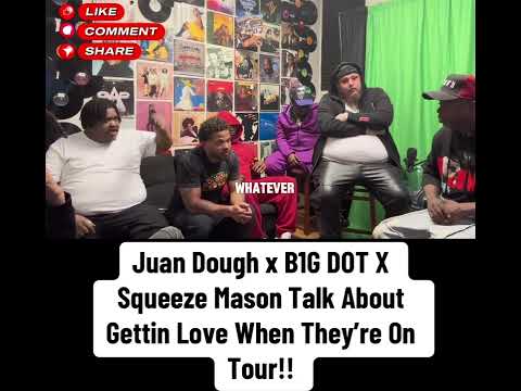 Juan Dough x Jay Dot Wright X Squeez Mason Talk About Gettin Love When They’re On Tour!!