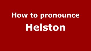 How to pronounce Helston