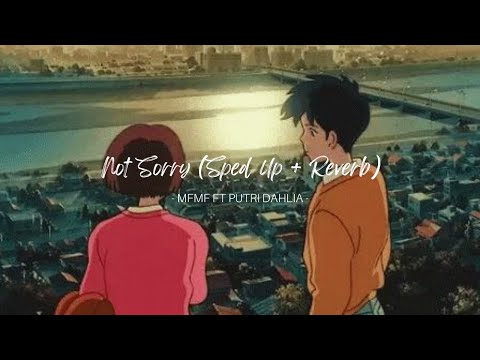 mfmf ft putri dahlia - not sorry (sped up + reverb)