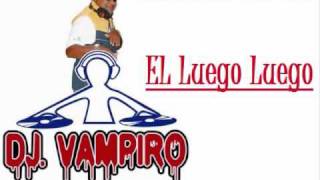 Video El Luego Luego de DJ Vampiro 