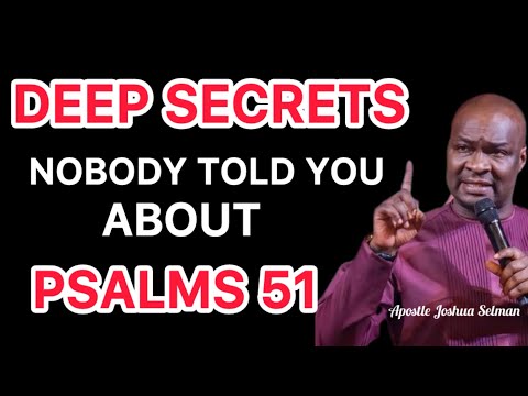 THE HIDDEN MYSTERY OF PSALMS 51 YOU NEVER KNEW- Apostle Joshua Selman