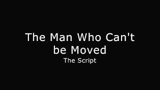 The Man Who Can t Be Moved lyrics by...