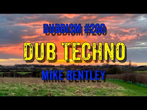 DUB TECHNO || DUBBISM №260 - Mike Bentley